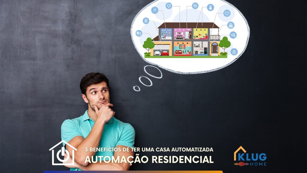 3 benefícios de ter uma casa automatizada: segurança, economia e conforto