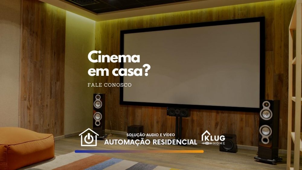 Que tal um cinema em casa? - Saiba como na Klug Home